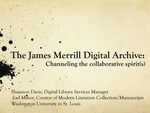 The James Merrill Digital Archive: Channeling the Collaborative Spirit(s) by Shannon Davis and Joel Minor